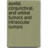 Eyelid, Conjunctival, And Orbital Tumors And Intraocular Tumors door Jerry A. Shields