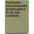 Facilitacion Neuromuscular Propioceptiva - En La Vida Cotidiana