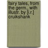 Fairy Tales, From The Germ., With Illustr. By [I.R.] Cruikshank door Albert Ludwig Grimm