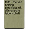 Faith - The Van Helsing Chronicles 05. Dämonische Leidenschaft door Onbekend