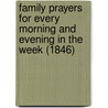 Family Prayers For Every Morning And Evening In The Week (1846) door John Hall