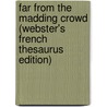 Far From The Madding Crowd (Webster's French Thesaurus Edition) door Reference Icon Reference