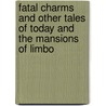Fatal Charms and Other Tales of Today and the Mansions of Limbo by Dominick Dunne