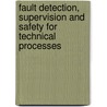Fault Detection, Supervision And Safety For Technical Processes door R.J. Patton