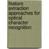 Feature Extraction Approaches for Optical Character Recognition