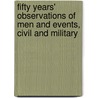 Fifty Years' Observations Of Men And Events, Civil And Military door Erasmus Darwin Keyes