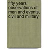 Fifty Years' Observations Of Men And Events, Civil And Military by Erasmus Darwin Keyes