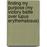 Finding My Purpose (My Victory Battle Over Lupus Erythematosus) by M. Lewis Elaine