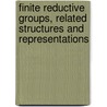 Finite Reductive Groups, Related Structures and Representations door Marc Cabanes