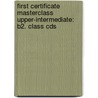 First Certificate Masterclass Upper-intermediate: B2. Class Cds by Barbara Stewart