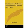 First Lessons On Natural Philosophy, For Children Part 2 (1859) by Mary A. Swift