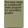 Five Easy Steps to a Balanced Math Program for Secondary Grades door Larry Ainsworth