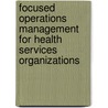 Focused Operations Management For Health Services Organizations door Joseph S. Pliskin