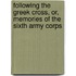 Following The Greek Cross, Or, Memories Of The Sixth Army Corps