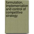 Formulation, Implementation And Control Of Competitive Strategy