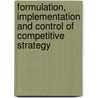 Formulation, Implementation And Control Of Competitive Strategy door Richard Robinson