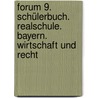 Forum 9. Schülerbuch. Realschule. Bayern. Wirtschaft und Recht by Fischer Christine