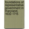Foundations of Representative Government in Maryland, 1632-1715 door Jordan David William