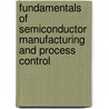 Fundamentals Of Semiconductor Manufacturing And Process Control door Gary S. May