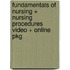 Fundamentals of Nursing + Nursing Procedures Video + Online Pkg