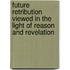 Future Retribution Viewed In The Light Of Reason And Revelation