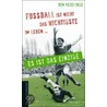 Fußball ist nicht das Wichtigste im Leben - es ist das Einzige by Ben Redelings