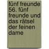 Fünf Freunde 56. Fünf Freunde und das Rätsel der feinen Dame door Enid Blyton