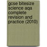 Gcse Bitesize Science Aqa Complete Revision And Practice (2010) by Nigel Saunders