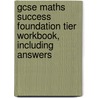 Gcse Maths Success Foundation Tier Workbook, Including  Answers door Onbekend