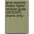 Gcse Success Maths Higher Revision Guide (2010/2011 Exams Only)