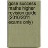 Gcse Success Maths Higher Revision Guide (2010/2011 Exams Only) door Fiona Mapp