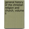 General History Of The Christian Religion And Church, Volume Ii by Johann August Neander