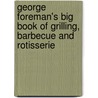 George Foreman's Big Book Of Grilling, Barbecue And  Rotisserie door George Foreman
