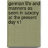 German Life and Manners as Seen in Saxony at the Present Day V1