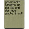 Gesammelte Schriften: Bd. Der Alte Und Der Neue Glaube. 9. Aufl door David Friedrich Strauss