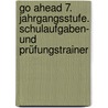 Go Ahead 7. Jahrgangsstufe. Schulaufgaben- und Prüfungstrainer by Karin Lechner