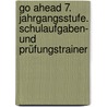 Go Ahead 7. Jahrgangsstufe. Schulaufgaben- und Prüfungstrainer door Karin Lechner