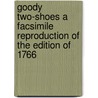 Goody Two-Shoes A Facsimile Reproduction Of The Edition Of 1766 door Onbekend