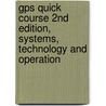 Gps Quick Course 2nd Edition, Systems, Technology And Operation by Lawrence Harte
