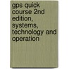 Gps Quick Course 2nd Edition, Systems, Technology And Operation door Lawrence Harte