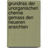 Grundriss Der Unorganischen Chemie Gemass Den Neueren Ansichten by Carl Friedrich Rammelsberg