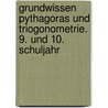 Grundwissen Pythagoras und Triogonometrie. 9. und 10. Schuljahr by Marco Bettner