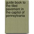 Guide Book to the Tiled Pavement in the Capitol of Pennsylvania