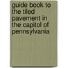 Guide Book to the Tiled Pavement in the Capitol of Pennsylvania by Henry Chapman Mercer