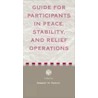 Guide To Participants In Peace, Stability And Relief Operations by R. Perito
