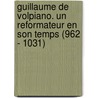 Guillaume De Volpiano. Un Reformateur En Son Temps (962 - 1031) door Onbekend