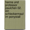 Hanna und Professor Paulchen 02. Ein Schleckermaul im Ponystall door Marion Meister