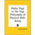 Hatha Yoga Or The Yogi Philosophy Of Physical Well-Being (1904)