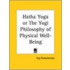 Hatha Yoga Or The Yogi Philosophy Of Physical Well-Being (1904)
