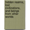 Hidden Realms, Lost Civilizations, And Beings From Other Worlds door Jerome Clark